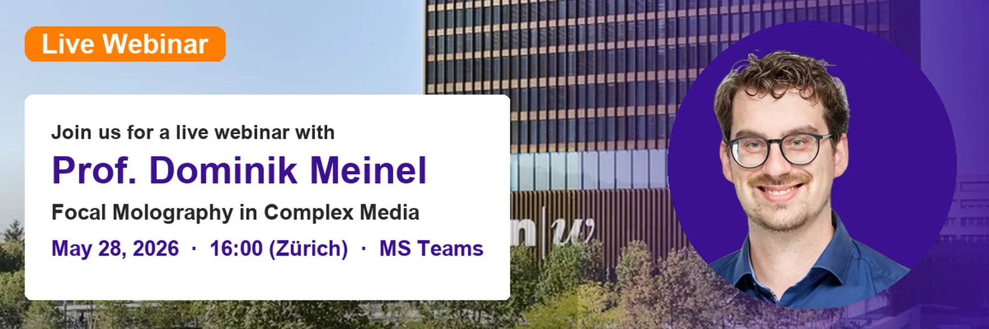 Live Webinar with Prof. Dominik Meinel on Focal Molography in Complex Media, recorded May 28 2026 Live Webinar with Prof. Dominik Meinel on Focal Molography in Complex Media, recorded May 28 2026